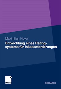 Entwicklung eines Ratingsystems für Inkassoforderungen - Maximilian Hoyer - E-Book