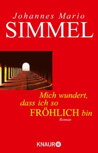 Mich wundert, daß ich so fröhlich bin - Johannes Mario Simmel - E-Book