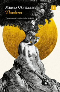 Theodoros - Mircea Cartarescu - E-Book