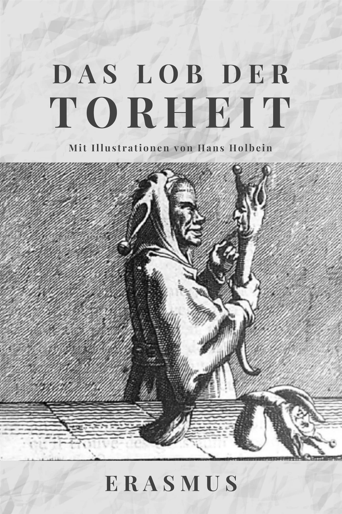 Das Lob der Torheit - Erasmus - E-Book