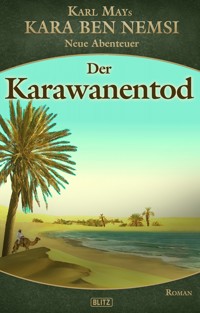 Kara Ben Nemsi - Neue Abenteuer 17: Der Karawanentod -  - E-Book