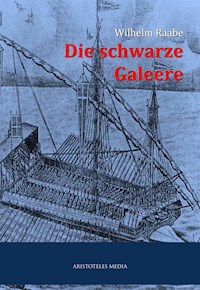 Die schwarze Galeere - Wilhelm Raabe - E-Book