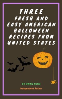 Three Fresh and Easy American Halloween Recipes from United States - Swan Aung - E-Book
