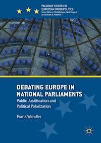 Debating Europe in National Parliaments - Frank Wendler - E-Book