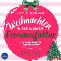 Weihnachten in der kleinen Eismanufaktur - Katie Spring - Hörbuch
