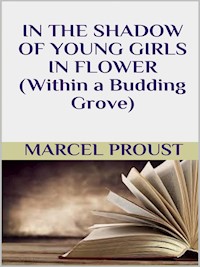 In the shadow of young girls in flower (within a budding grove) - Marcel Proust - E-Book