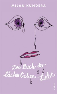 Das Buch der lächerlichen Liebe - Milan Kundera - E-Book