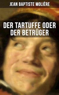 Der Tartuffe oder Der Betrüger - Jean Baptiste Molière - E-Book
