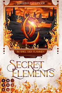 Secret Elements 4: Im Spiel der Flammen - Johanna Danninger - E-Book