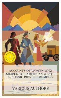 Accounts of Women Who Shaped the American West – 3 Classic Pioneer Memoirs - Sarah Winnemucca Hopkins - E-Book