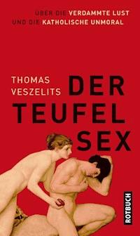 Der Teufel Sex - Thomas Veszelits - E-Book