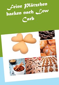 Feine Plätzchen backen nach Low Carb - Vanessa Solbacher - E-Book