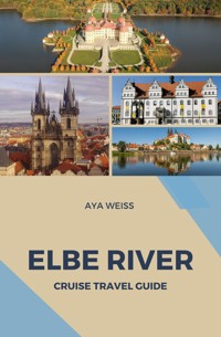 Elbe River Cruise Travel Guide - Aya Weiss - E-Book
