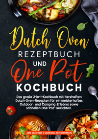 Dutch Oven Rezeptbuch und One Pot Kochbuch - Jan Schmidt - E-Book