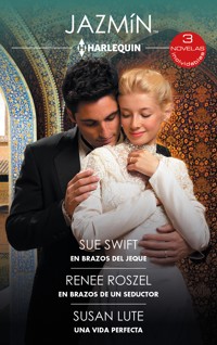 En brazos del jeque - En brazos del seductor - Una vida perfecta - Sue Swift - E-Book