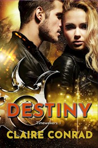 Destiny: Timewalkers: 1 - Claire Conrad - E-Book