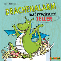 Drachenalarm auf meinem Teller - Drachenalarm 1 - Tom Nicoll - Hörbuch