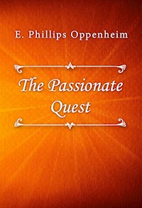 The Passionate Quest - E. Phillips Oppenheim - E-Book