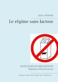 Le régime sans lactose - Cédric Menard - E-Book