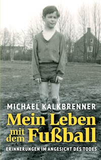 Mein Leben mit dem Fußball - Michael Kalkbrenner - E-Book