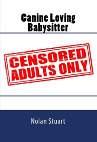 Canine Loving Babysitter: Extreme Taboo Erotica - Nolan Stuart - E-Book