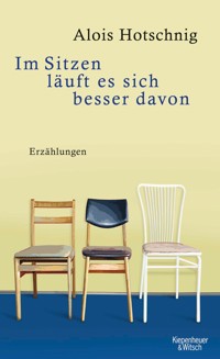 Im Sitzen läuft es sich besser davon - Alois Hotschnig - E-Book