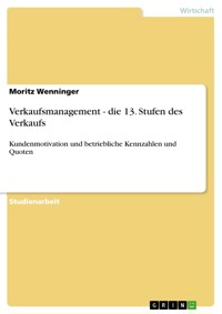 Verkaufsmanagement - die 13. Stufen des Verkaufs - Moritz Wenninger - E-Book