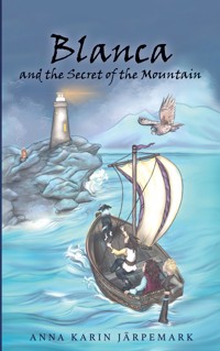 Blanca and the Secret of the Mountain - Anna Karin Järpemark - E-Book