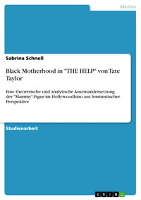Black Motherhood in "THE HELP" von Tate Taylor - Sabrina Schnell - E-Book