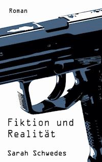 Fiktion und Realität - Sarah Schwedes - E-Book