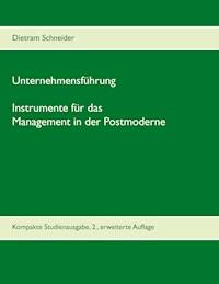 Unternehmensführung - Instrumente für das Management in der Postmoderne - Dietram Schneider - E-Book
