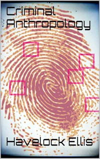 Criminal Anthropology - Havelock Ellis - E-Book