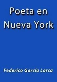 Poeta en Nueva York - Federico García Lorca - E-Book