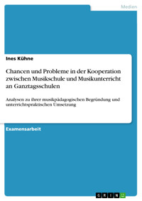 Chancen und Probleme in der Kooperation zwischen Musikschule und Musikunterricht an Ganztagsschulen - Ines Kühne - kostenlos E-Book