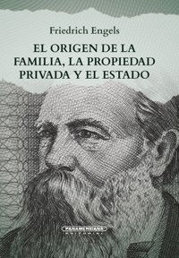 El origen de la familia, la propiedad privada el estado - Engels Friedrich - E-Book