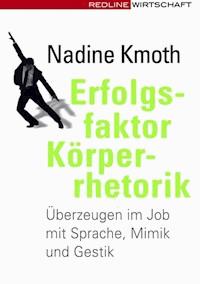 Erfolgsfaktor Körperrhetorik - Nadine Kmoth - E-Book
