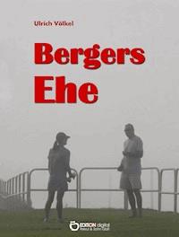 Bergers Ehe - Ulrich Völkel - E-Book