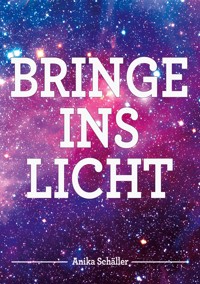 Bringe ins Licht - Anika Schäller - E-Book