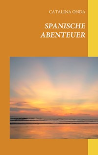 Spanische Abenteuer - Catalina Onda - E-Book