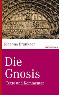 Die Gnosis - Johanna Brankaer - E-Book