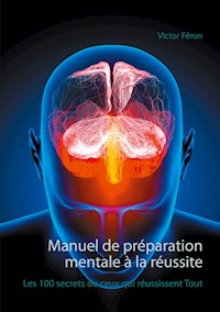 Manuel de préparation mentale à la réussite - Victor Féron - E-Book