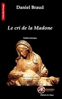 Le cri de la Madone - Daniel Braud - E-Book