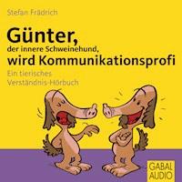 Günter, der innere Schweinehund, wird Kommunikationsprofi - Stefan Frädrich - E-Book + Hörbuch