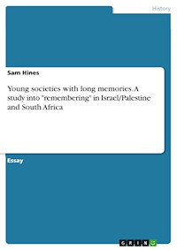 Young societies with long memories. A study into "remembering" in Israel/Palestine and South Africa - Sam Hines - E-Book