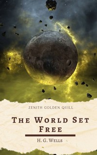 The World Set Free - H. G. Wells - E-Book