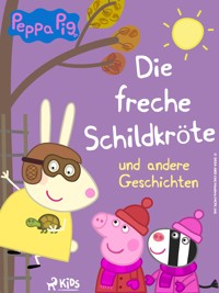 Peppa Wutz - Die freche Schildkröte und andere Geschichten - Neville Astley - E-Book