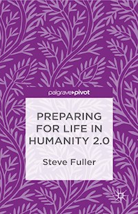 Preparing for Life in Humanity 2.0 - S. Fuller - E-Book