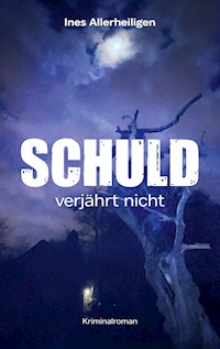 Schuld verjährt nicht - Ines Allerheiligen - E-Book