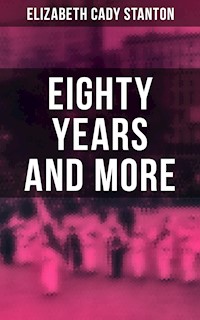 Eighty Years and More - Elizabeth Cady Stanton - E-Book