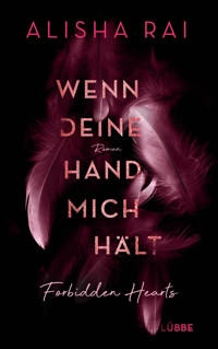 Wenn deine Hand mich hält - FORBIDDEN HEARTS - Alisha Rai - E-Book